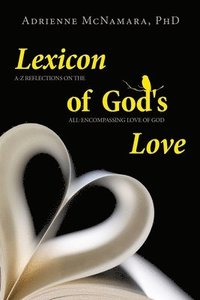 bokomslag Lexicon of God's Love: A-Z Reflections on the All-encompassing Love of God