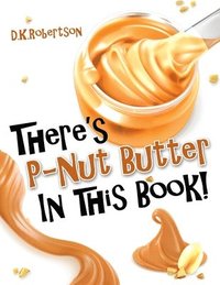 bokomslag There's P-Nut Butter in this Book!