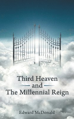 Edward McDonald - Third Heaven and The Millennial Reign, Häftad