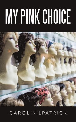 Carol Kilpatrick - My Pink Choice, Inbunden