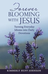 bokomslag Forever Blooming with Jesus