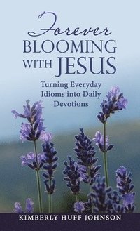 bokomslag Forever Blooming with Jesus