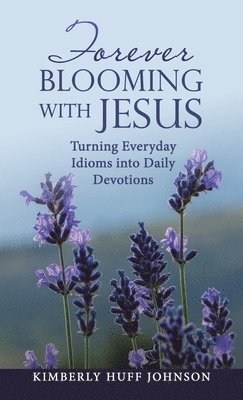 Forever Blooming with Jesus 1