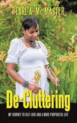 De-Cluttering: My Journey To Self-Love and a More Purposeful Life 1