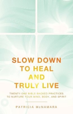 bokomslag Slow Down to Heal and Truly Live