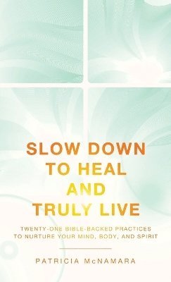 bokomslag Slow Down to Heal and Truly Live