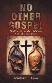 bokomslag No Other Gospel: Paul's Letter to the Galatians REVISED EDITION