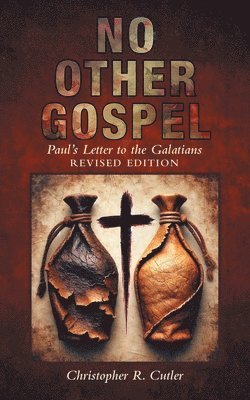 No Other Gospel: Paul's Letter to the Galatians REVISED EDITION 1