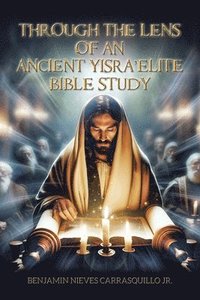 bokomslag Through the Lens of An Ancient Yisra'elite Bible Study