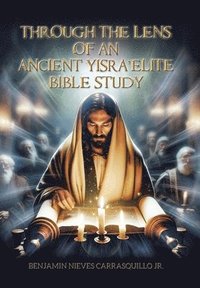 bokomslag Through the Lens of An Ancient Yisra'elite Bible Study