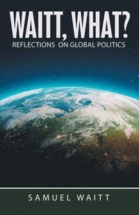 bokomslag Waitt, What?: Reflections on Global Politics