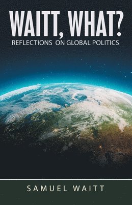 Waitt, What?: Reflections on Global Politics 1