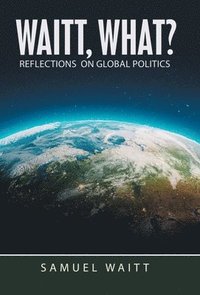 bokomslag Waitt, What?: Reflections on Global Politics