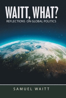 Waitt, What?: Reflections on Global Politics 1