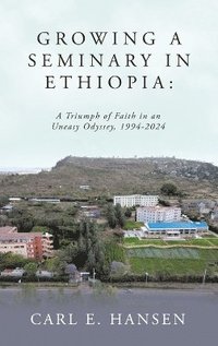 bokomslag Growing a Seminary in Ethiopia