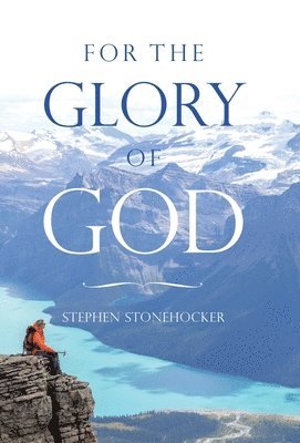 Stephen Stonehocker - For the Glory of God, Inbunden