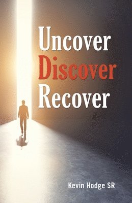 Kevin Hodge Sr, Sr. Hodge, Kevin, Kevin Hodge SR - Uncover, Discover, Recover, Häftad
