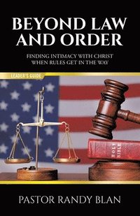 bokomslag Beyond Law and Order Finding Intimacy with Christ When Rules Get in the Way: Leader's Guide