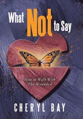 Cheryl Bay - What Not to Say, Inbunden