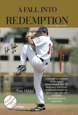 A Fall Into Redemption: A Father's Account of His Son's Remarkable Rise to Baseball Success, A Life Cut Short by Addiction, and His Ultimate D 1