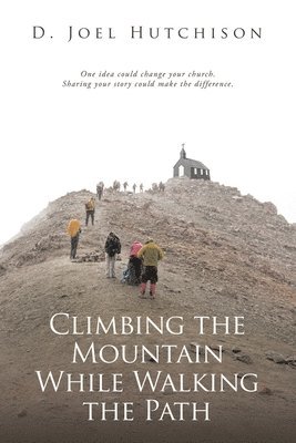 D Joel Hutchison, D. Joel Hutchison - Climbing the Mountain While Walking the Path, Häftad