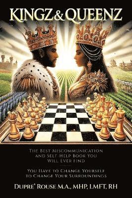 bokomslag Kingz & Queenz: The Best Miscommunication and Self-Help Book You Will Ever Find You Have to Change Yourself to Change Your Surrounding