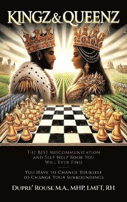 Kingz & Queenz: The Best Miscommunication and Self-Help Book You Will Ever Find You Have to Change Yourself to Change Your Surrounding 1