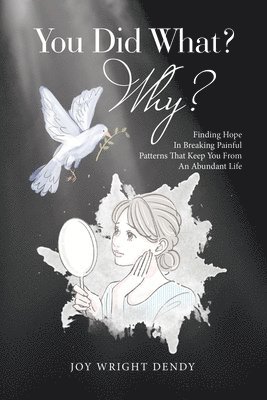 Joy Wright Dendy - You Did What? Why?, Häftad