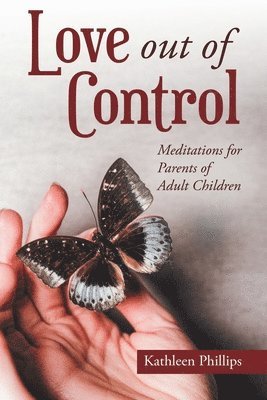 bokomslag Love out of Control: Meditations for Parents of Adult Children