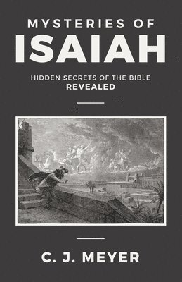 C J Meyer, C. J. Meyer - Mysteries of Isaiah, Häftad