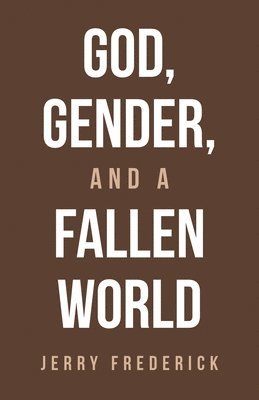 bokomslag God, Gender, and a Fallen World