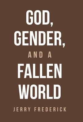 bokomslag God, Gender, and a Fallen World