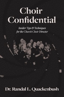Randal L Quackenbush, Randal L. Quackenbush, Dr. Randal L. Quackenbush - Choir Confidential, Häftad