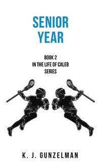 bokomslag Senior Year: Book 2 in The Life of Caleb series