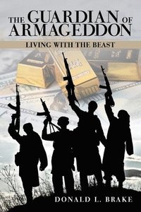 bokomslag The Guardian of Armageddon: Living with the Beast