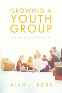 bokomslag Growing A Youth Group