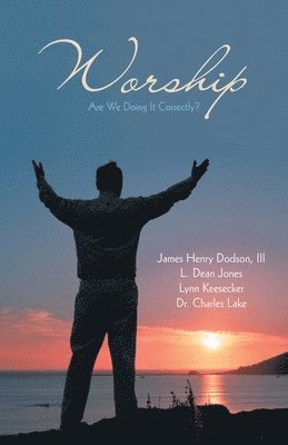 Charles Lake, James Henry Dodson III, L Dean Jones, III Dodson, James Henry, Dr. Charles Lake, L. Dean Jones - Worship, Häftad