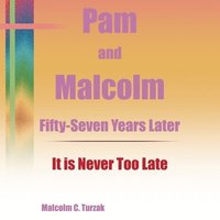 bokomslag Pam and Malcolm Fifty-Seven Years Later-It is Never Too Late