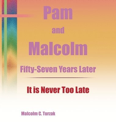 bokomslag Pam and Malcolm Fifty-Seven Years Later-It is Never Too Late