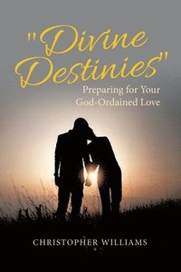 bokomslag 'Divine Destinies': Preparing for Your God-Ordained Love