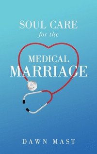 bokomslag Soul Care for the Medical Marriage