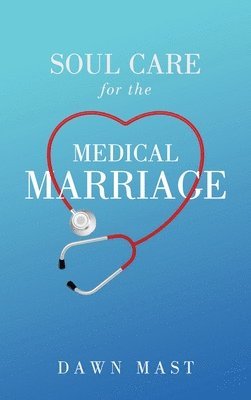 bokomslag Soul Care for the Medical Marriage