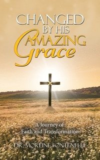 bokomslag Changed By His Amazing Grace