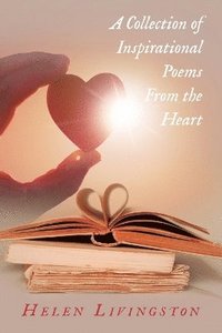 bokomslag Collection of Inspirational Poems From the Heart