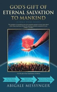 bokomslag God's Gift of Eternal Salvation to Mankind: A Bible Study Guide (How to receive Salvation, Strength Your Faith, and Enjoy the Benefits and Rewards of