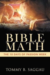 bokomslag Bible Math: The 10 days of Passion Week