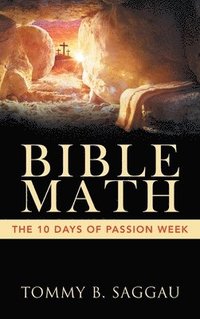 bokomslag Bible Math: The 10 days of Passion Week