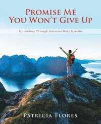 bokomslag Promise Me You Won't Give Up: My Journey Through Inclusion Body Myositis