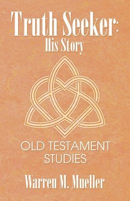 bokomslag Truth Seeker: His Story: Old Testament Studies