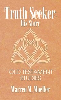 bokomslag Truth Seeker: His Story: Old Testament Studies